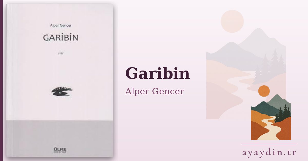Garibin - Alper Gencer kitap alıntıları ve sözleri
