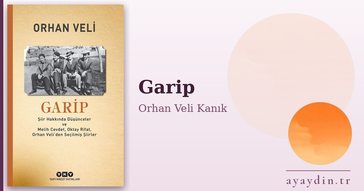 Garip - Orhan Veli Kanık kitap alıntıları ve sözleri