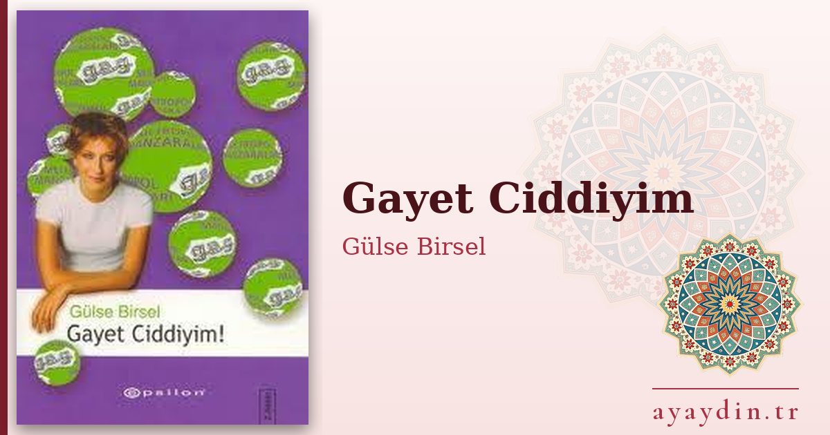Gayet Ciddiyim - Gülse Birsel kitap alıntıları ve sözleri