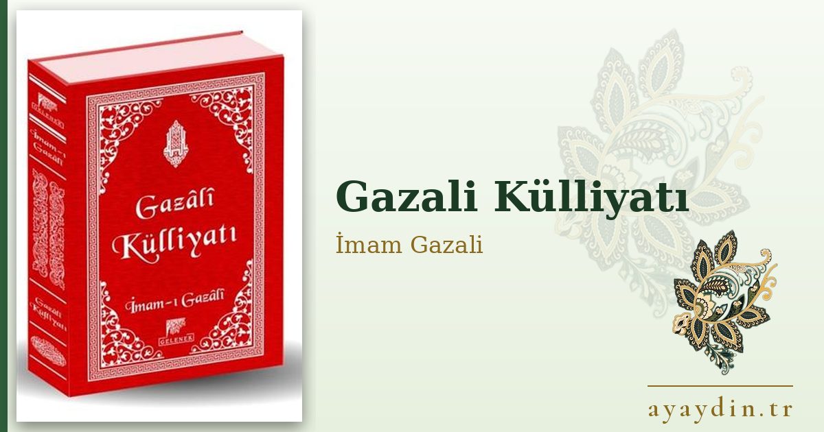 Gazali Külliyatı - İmam Gazali kitap alıntıları ve sözleri