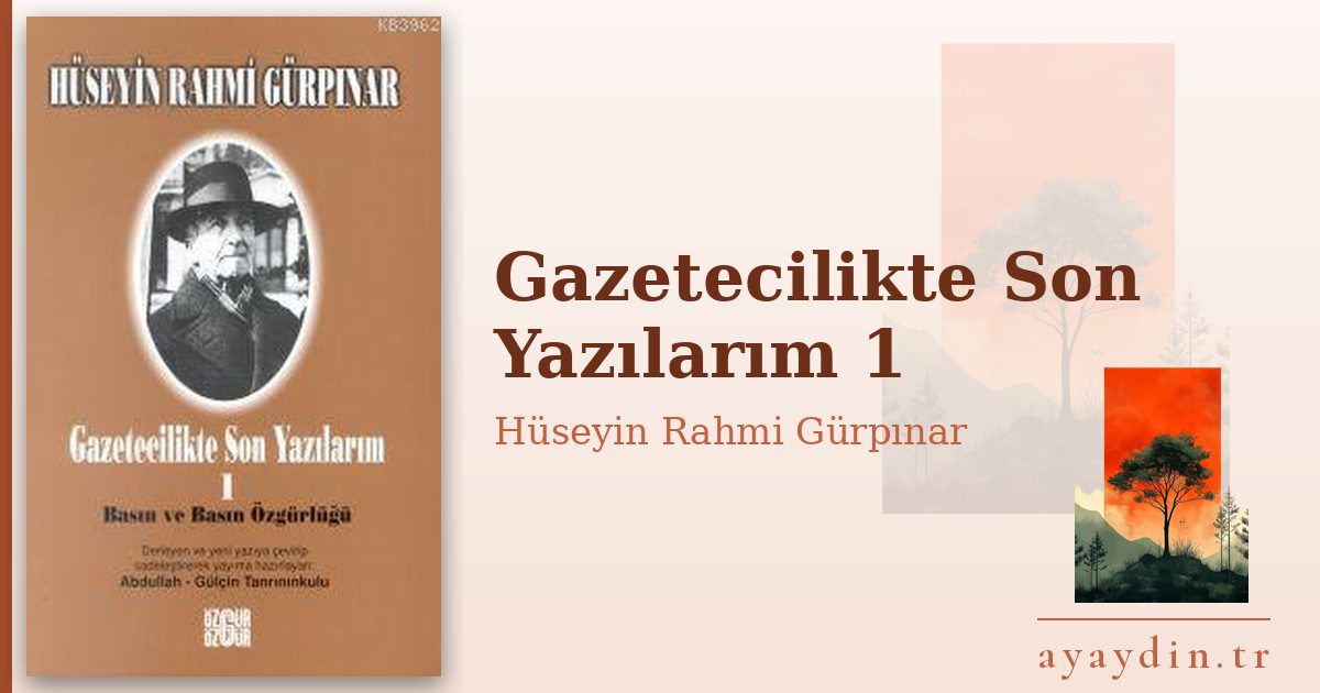 Gazetecilikte Son Yazılarım 1 - Hüseyin Rahmi Gürpınar kitap alıntıları ve sözleri