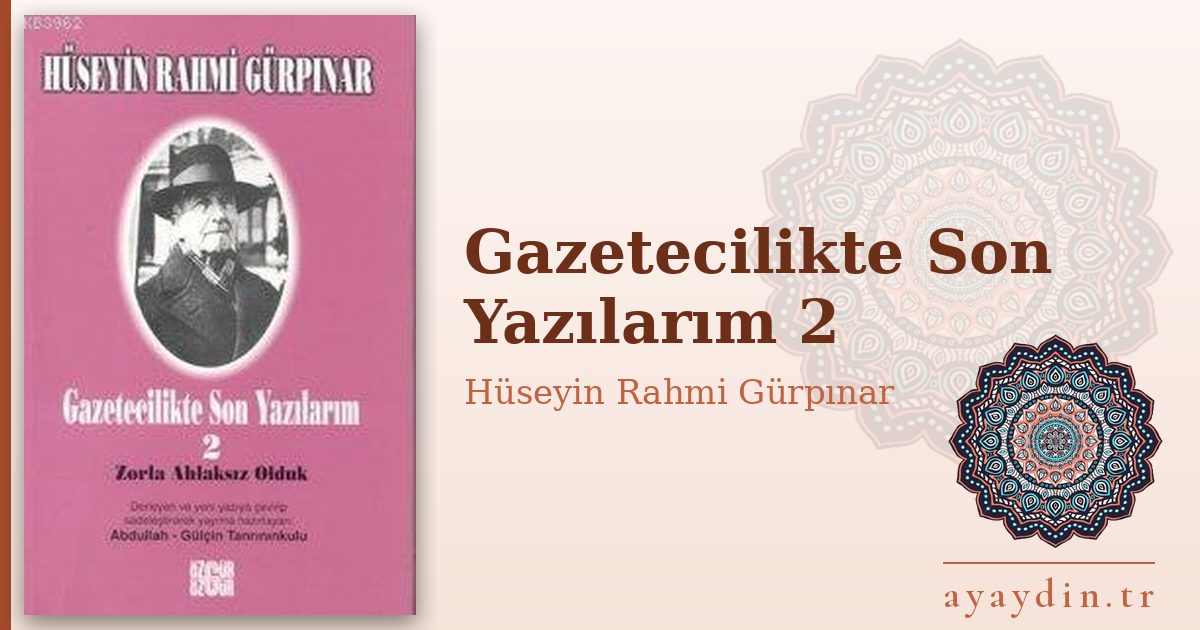 Gazetecilikte Son Yazılarım 2 - Hüseyin Rahmi Gürpınar kitap alıntıları ve sözleri
