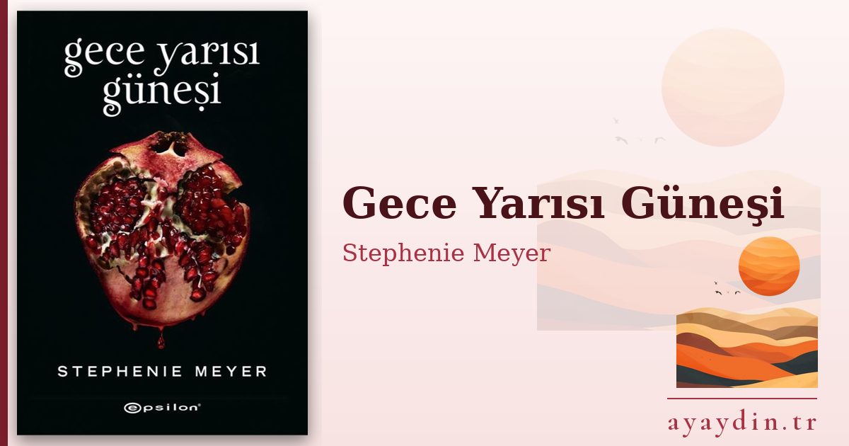 Gece Yarısı Güneşi - Stephenie Meyer kitap alıntıları ve sözleri