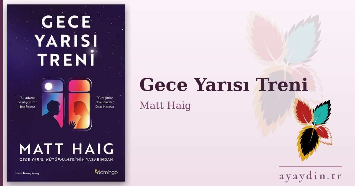 Gece Yarısı Treni - Matt Haig kitap alıntıları ve sözleri