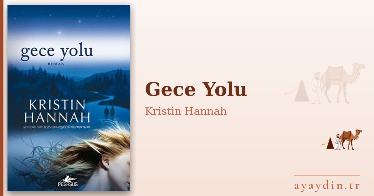 Gece Yolu - Kristin Hannah kitap alıntıları ve sözleri