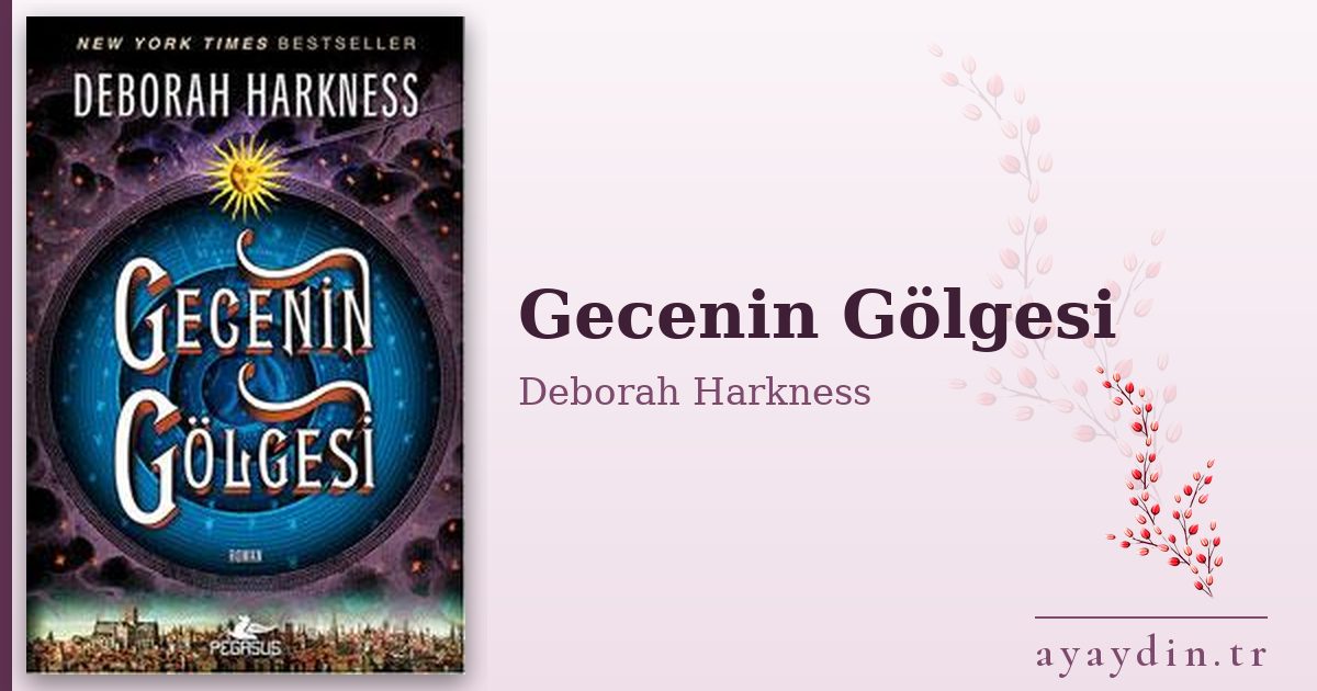 Gecenin Gölgesi - Deborah Harkness kitap alıntıları ve sözleri