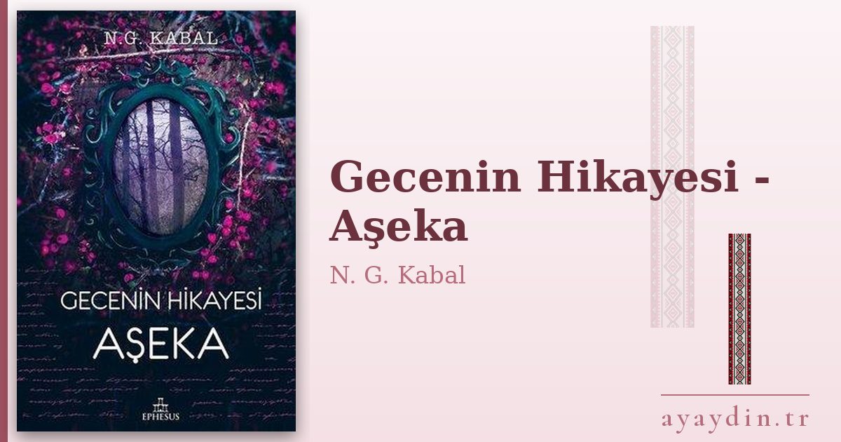 Gecenin Hikayesi - Aşeka - N. G. Kabal kitap alıntıları ve sözleri