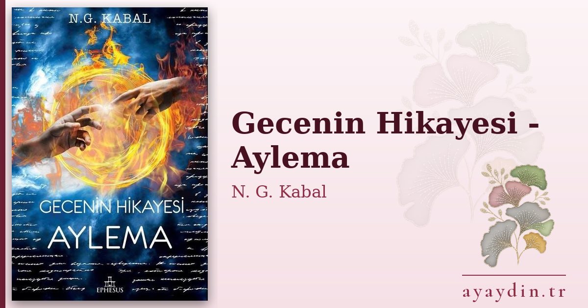 Gecenin Hikayesi - Aylema - N. G. Kabal kitap alıntıları ve sözleri