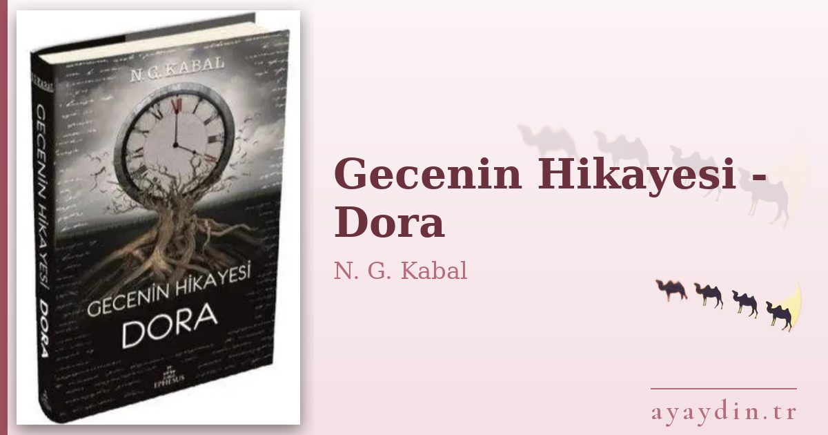 Gecenin Hikayesi - Dora - N. G. Kabal kitap alıntıları ve sözleri