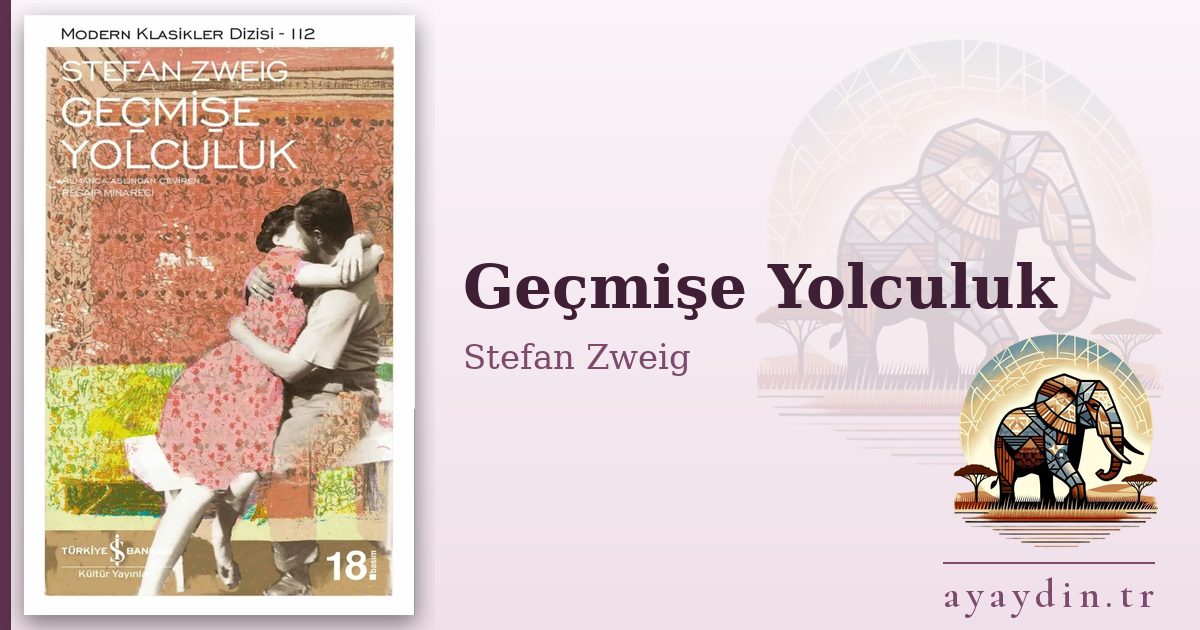 Geçmişe Yolculuk - Stefan Zweig kitap alıntıları ve sözleri