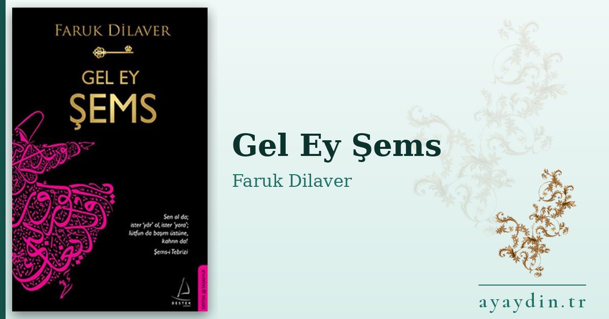 Gel Ey Şems - Faruk Dilaver kitap alıntıları ve sözleri