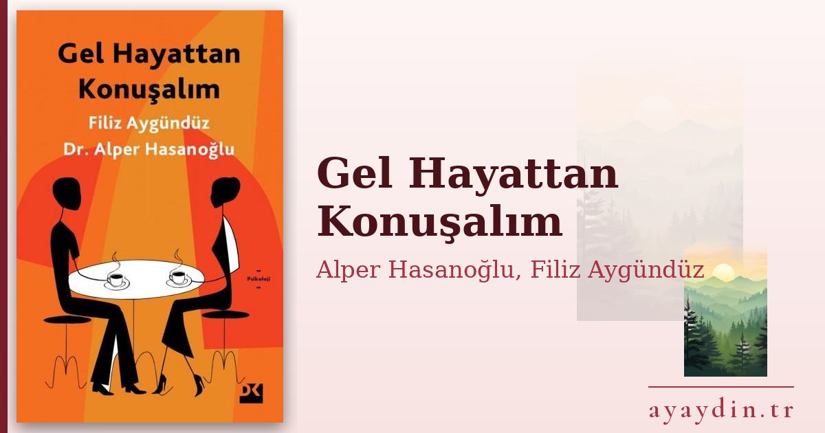 Gel Hayattan Konuşalım - Alper Hasanoğlu, Filiz Aygündüz kitap alıntıları ve sözleri