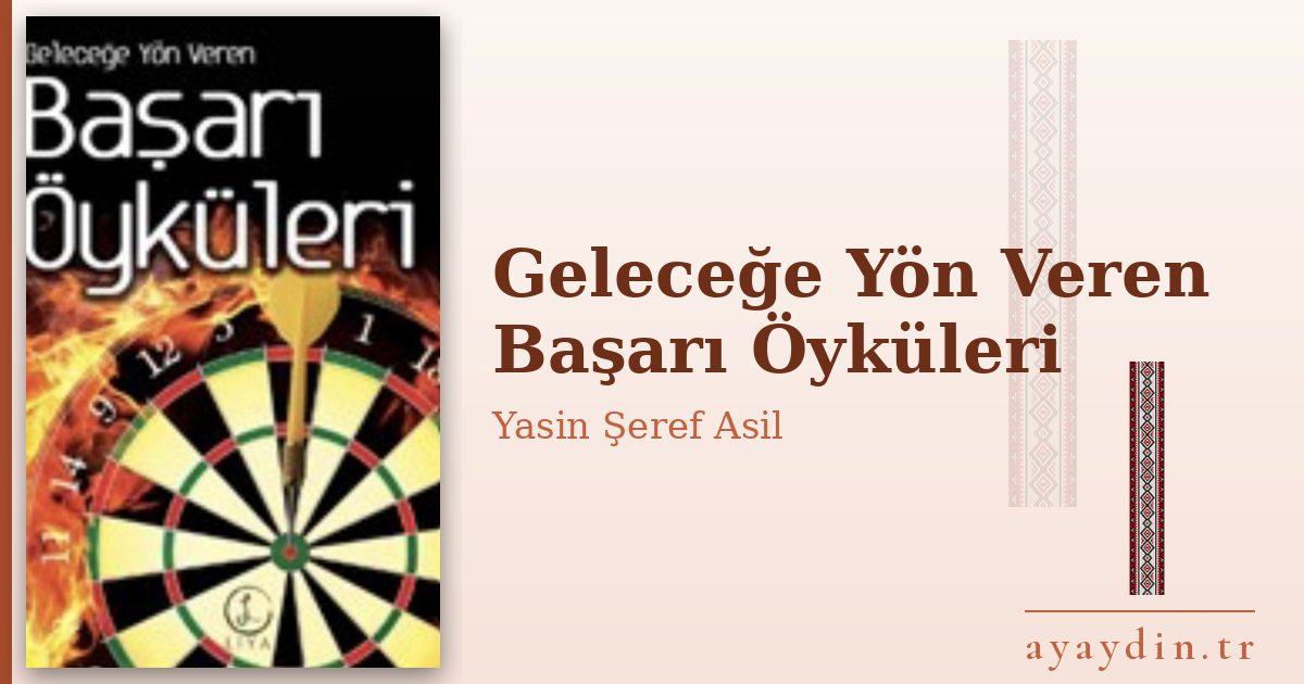 Geleceğe Yön Veren Başarı Öyküleri - Yasin Şeref Asil kitap alıntıları ve sözleri