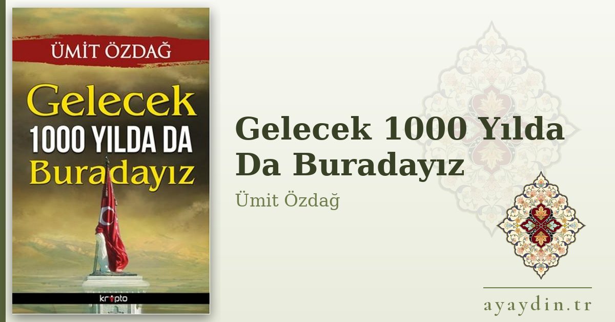 Gelecek 1000 Yılda Da Buradayız - Ümit Özdağ kitap alıntıları ve sözleri