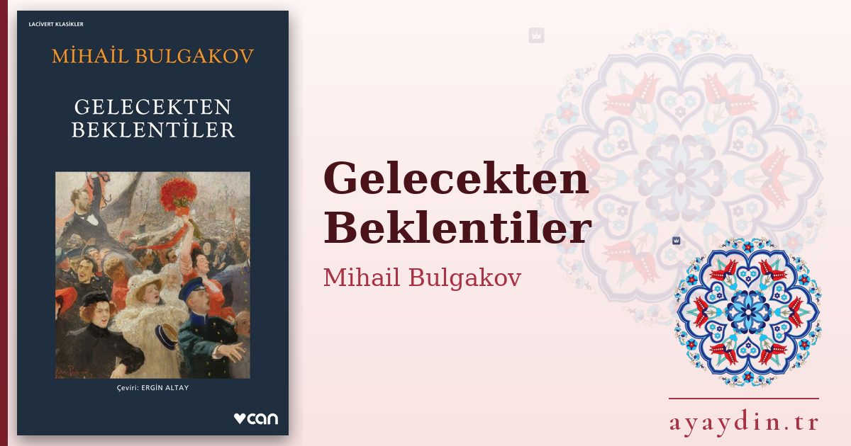 Gelecekten Beklentiler - Mihail Bulgakov kitap alıntıları ve sözleri