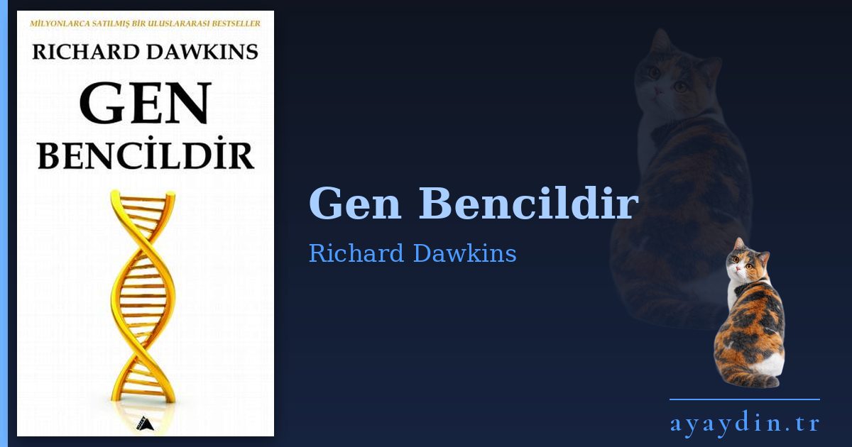 Gen Bencildir - Richard Dawkins kitap alıntıları ve sözleri