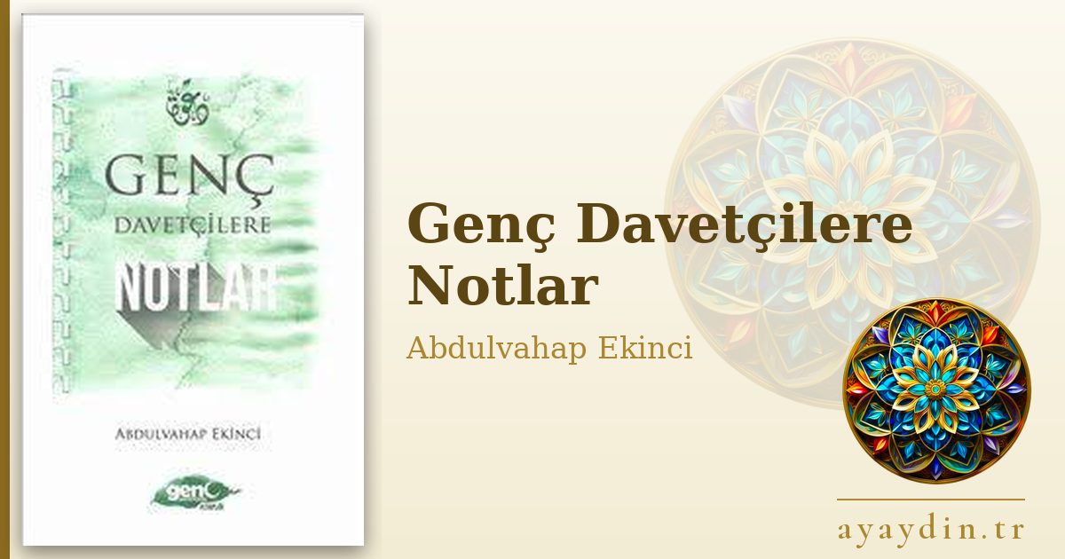 Genç Davetçilere Notlar - Abdulvahap Ekinci kitap alıntıları ve sözleri