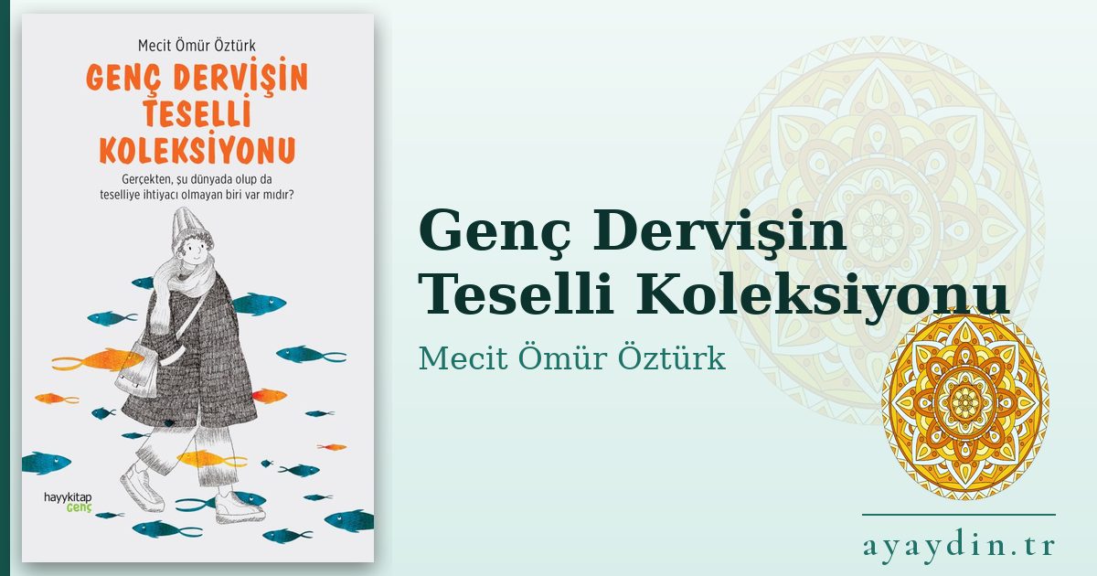 Genç Dervişin Teselli Koleksiyonu - Mecit Ömür Öztürk kitap alıntıları ve sözleri