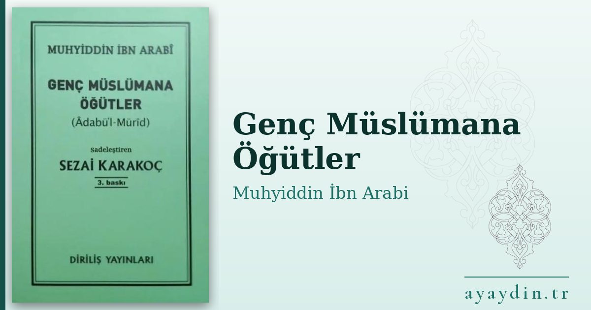 Genç Müslümana Öğütler - Muhyiddin İbn Arabi kitap alıntıları ve sözleri