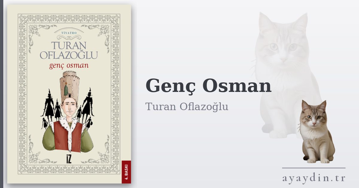 Genç Osman - Turan Oflazoğlu kitap alıntıları ve sözleri