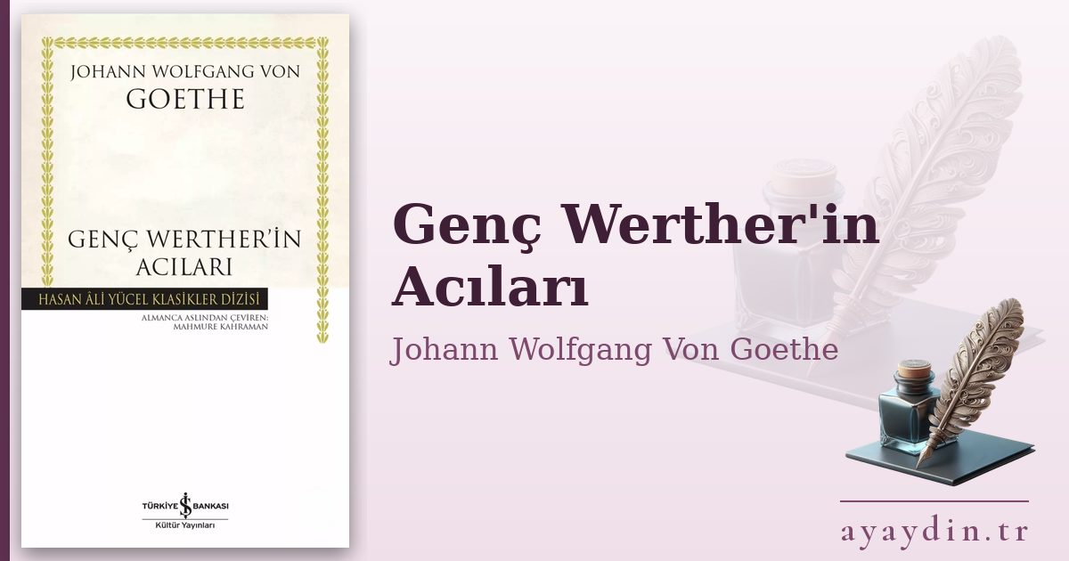 Genç Werther'in Acıları - Johann Wolfgang Von Goethe kitap alıntıları ve sözleri