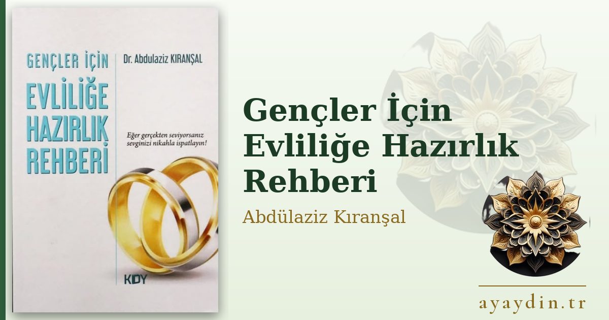 Gençler İçin Evliliğe Hazırlık Rehberi - Abdülaziz Kıranşal kitap alıntıları ve sözleri