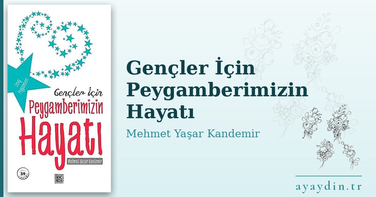 Gençler İçin Peygamberimizin Hayatı - Mehmet Yaşar Kandemir kitap alıntıları ve sözleri
