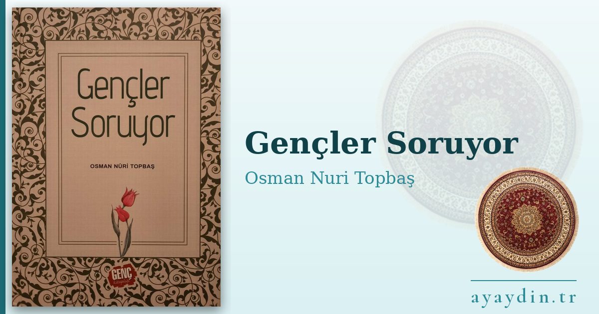 Gençler Soruyor - Osman Nuri Topbaş kitap alıntıları ve sözleri