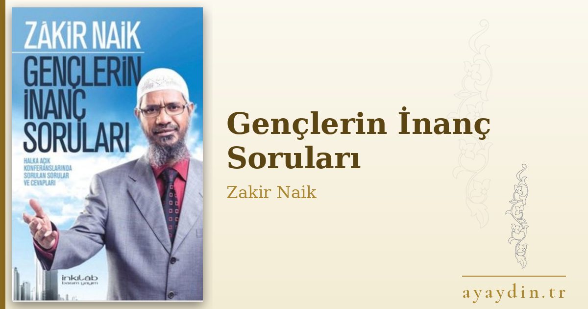 Gençlerin İnanç Soruları - Zakir Naik kitap alıntıları ve sözleri