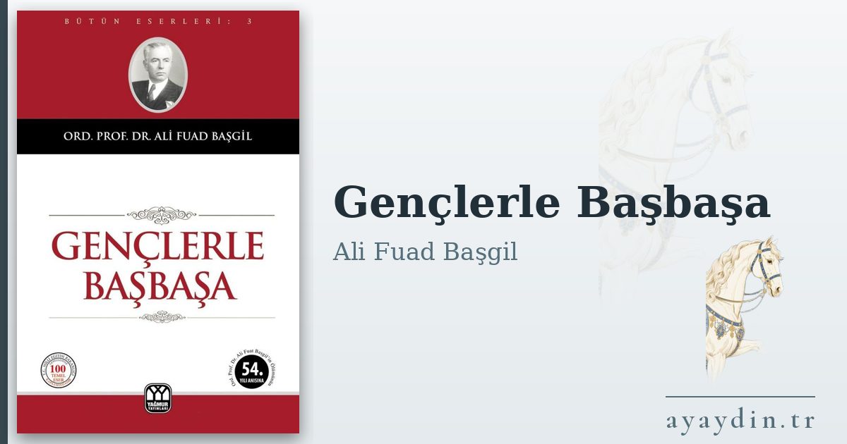Gençlerle Başbaşa - Ali Fuad Başgil kitap alıntıları ve sözleri