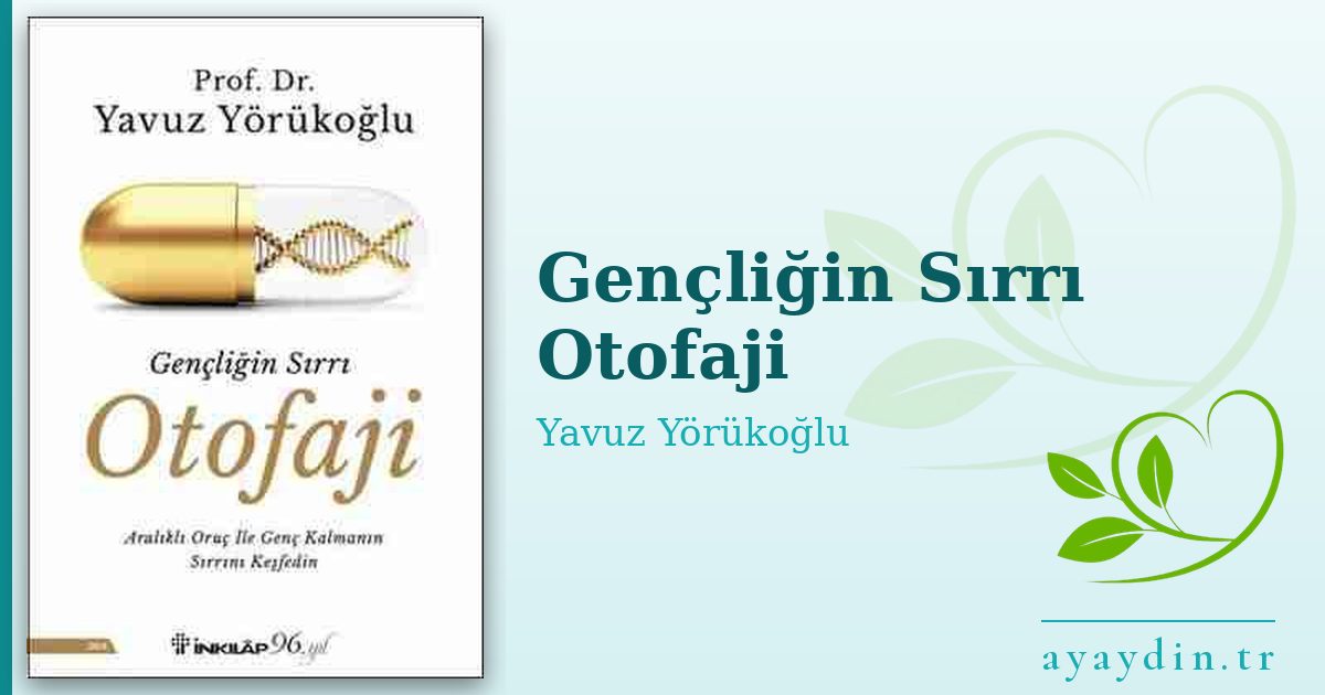 Gençliğin Sırrı Otofaji - Yavuz Yörükoğlu kitap alıntıları ve sözleri