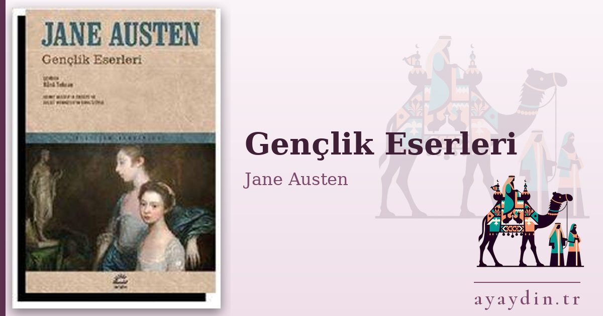 Gençlik Eserleri - Jane Austen kitap alıntıları ve sözleri