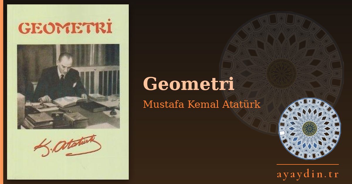 Geometri - Mustafa Kemal Atatürk kitap alıntıları ve sözleri