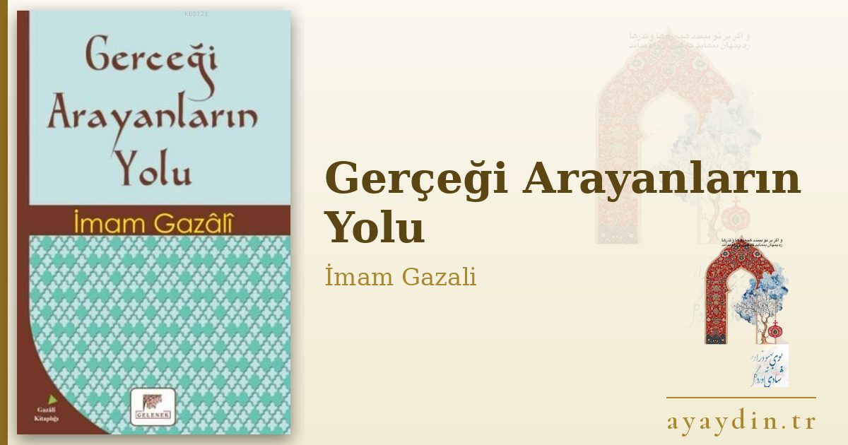 Gerçeği Arayanların Yolu - İmam Gazali kitap alıntıları ve sözleri