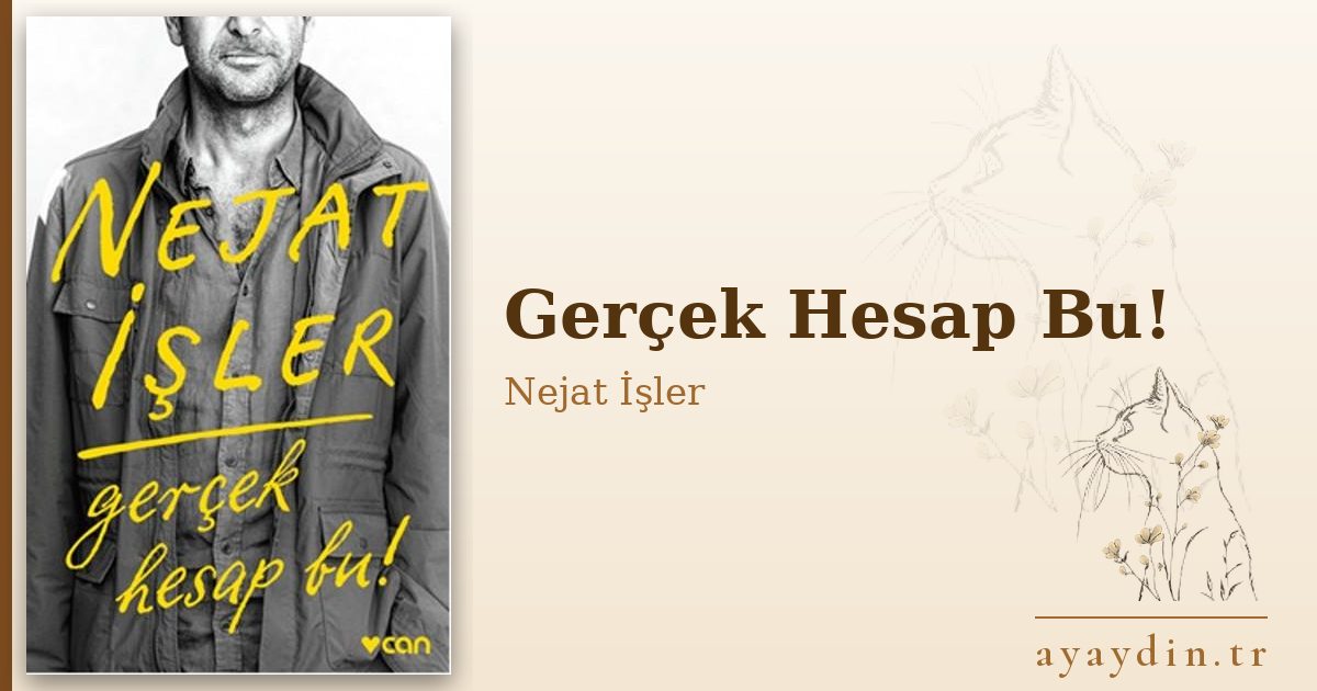 Gerçek Hesap Bu! - Nejat İşler kitap alıntıları ve sözleri