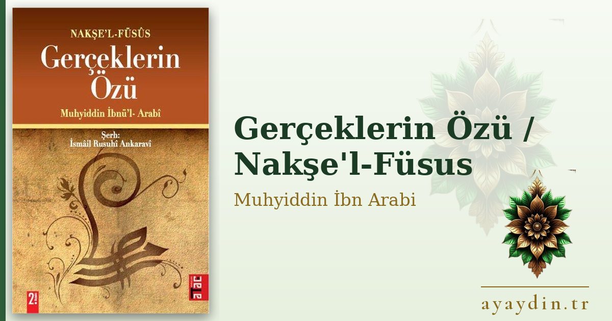 Gerçeklerin Özü / Nakşe'l-Füsus - Muhyiddin İbn Arabi kitap alıntıları ve sözleri