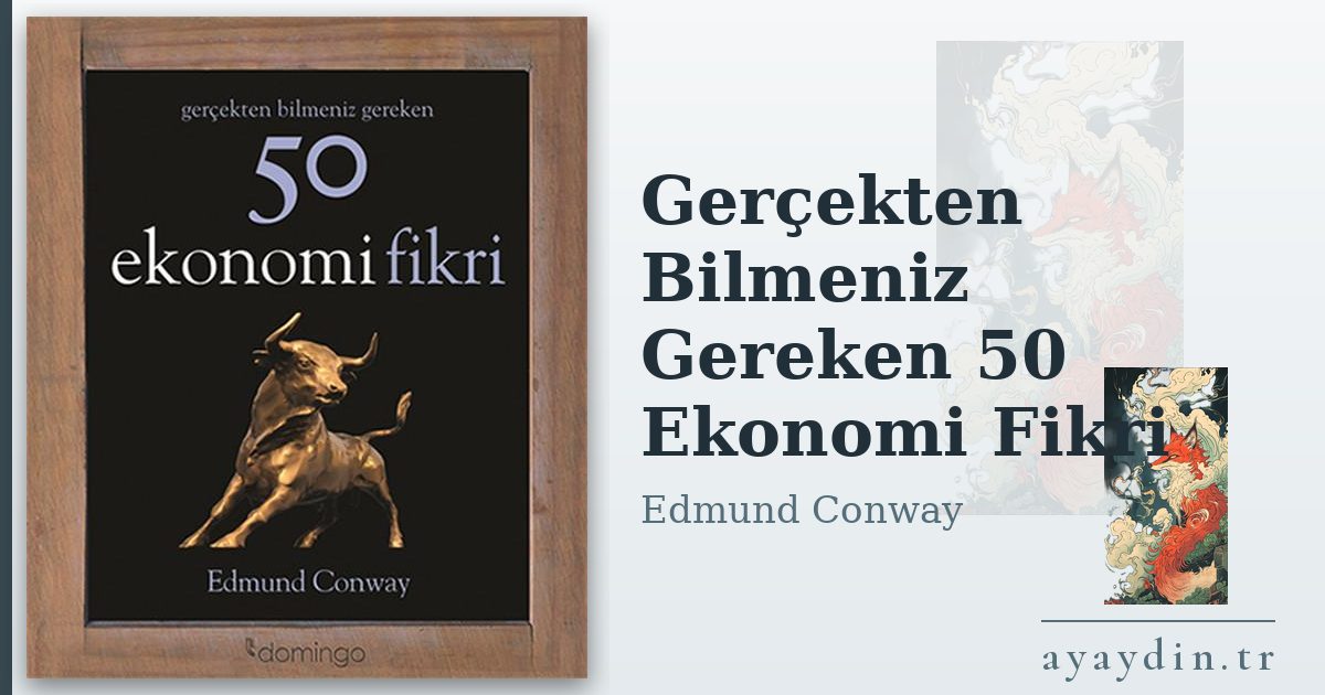 Gerçekten Bilmeniz Gereken 50 Ekonomi Fikri - Edmund Conway kitap alıntıları ve sözleri