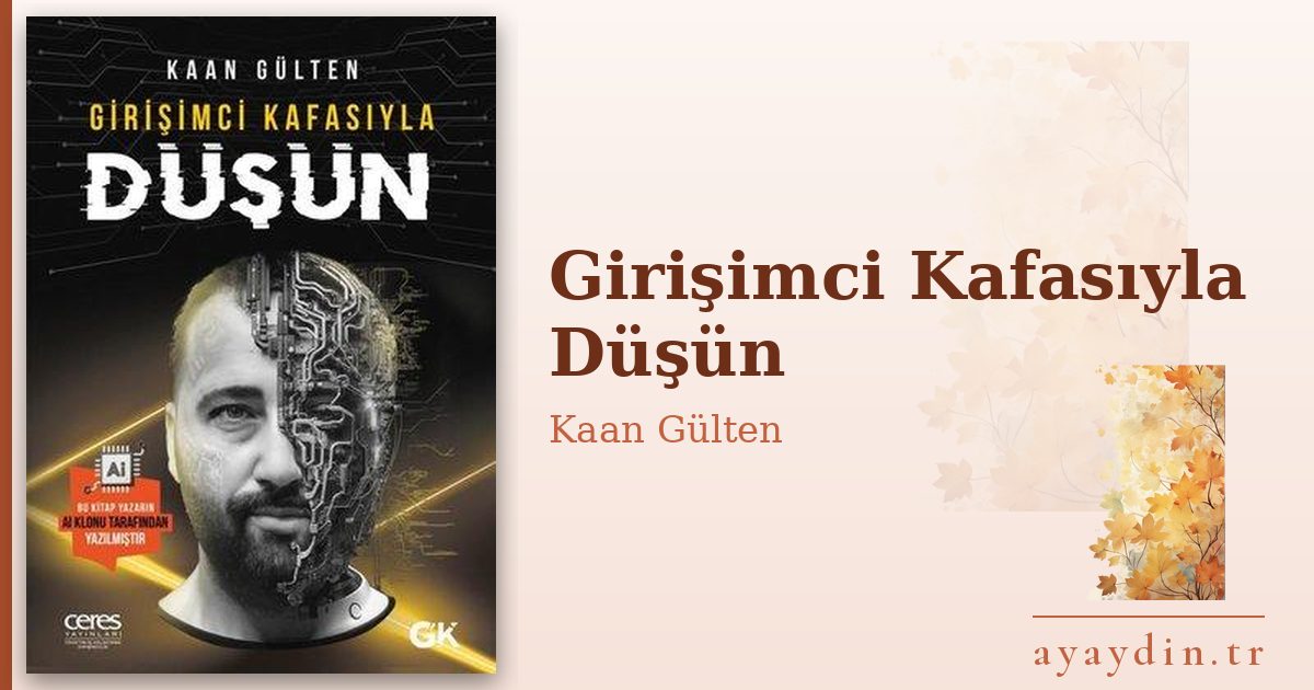 Girişimci Kafasıyla Düşün - Kaan Gülten kitap alıntıları ve sözleri