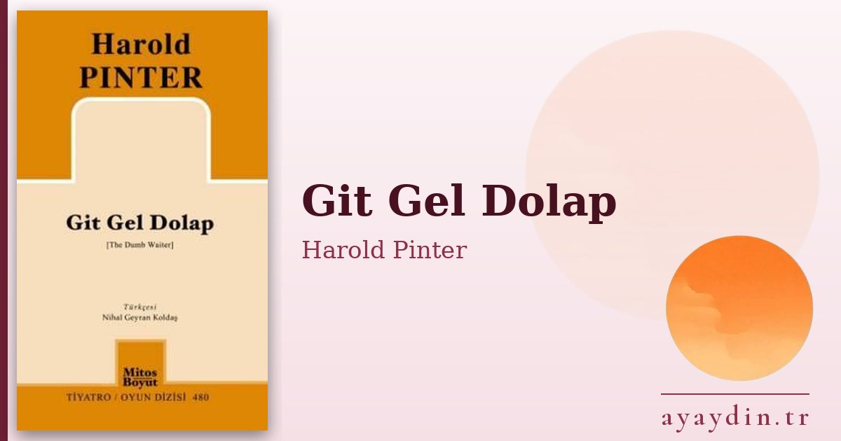 Git Gel Dolap - Harold Pinter kitap alıntıları ve sözleri