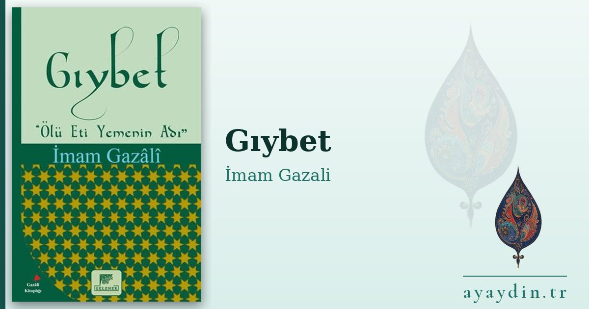 Gıybet - İmam Gazali kitap alıntıları ve sözleri