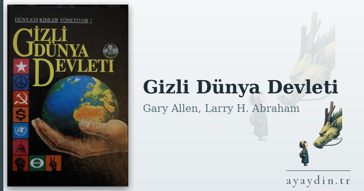 Gizli Dünya Devleti - Gary Allen, Larry H. Abraham kitap alıntıları ve sözleri