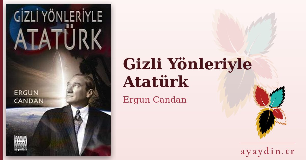 Gizli Yönleriyle Atatürk - Ergun Candan kitap alıntıları ve sözleri