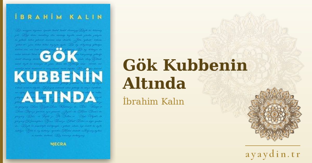 Gök Kubbenin Altında - İbrahim Kalın kitap alıntıları ve sözleri