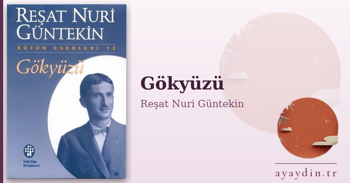 Gökyüzü - Reşat Nuri Güntekin kitap alıntıları ve sözleri
