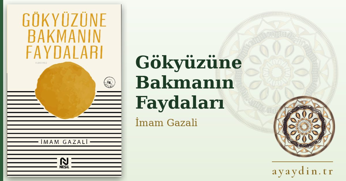 Gökyüzüne Bakmanın Faydaları - İmam Gazali kitap alıntıları ve sözleri