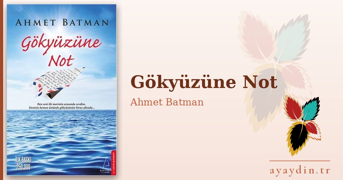 Gökyüzüne Not - Ahmet Batman kitap alıntıları ve sözleri