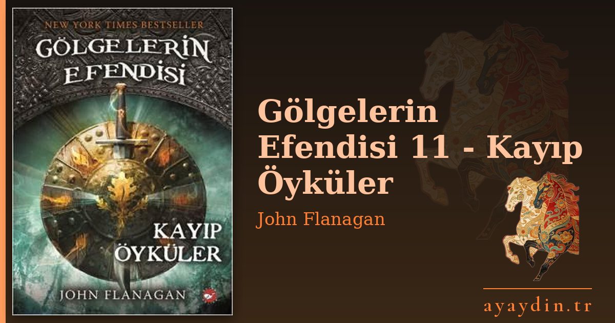 Gölgelerin Efendisi 11 - Kayıp Öyküler - John Flanagan kitap alıntıları ve sözleri