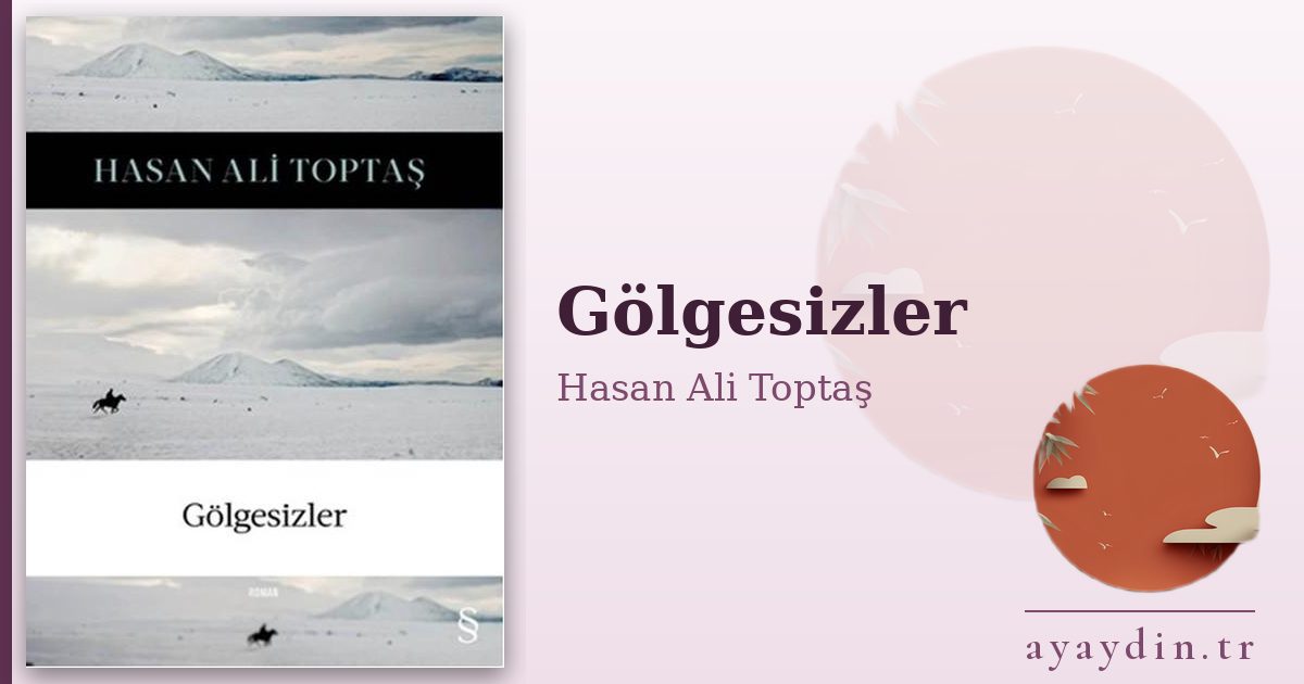 Gölgesizler - Hasan Ali Toptaş kitap alıntıları ve sözleri