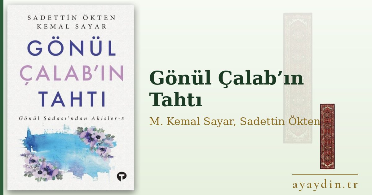 Gönül Çalab’ın Tahtı - M. Kemal Sayar, Sadettin Ökten kitap alıntıları ve sözleri