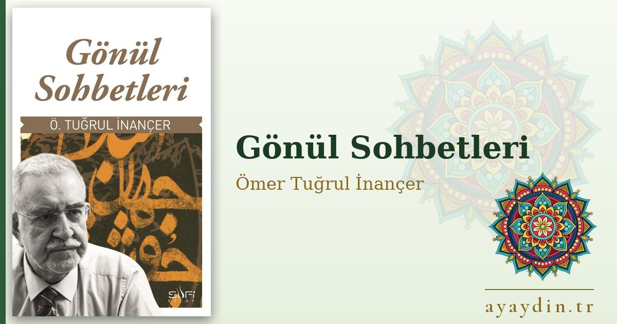 Gönül Sohbetleri - Ömer Tuğrul İnançer kitap alıntıları ve sözleri